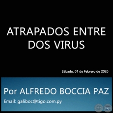 ATRAPADOS ENTRE DOS VIRUS - Por ALFREDO BOCCIA PAZ - Sbado, 01 de Febrero de 2020